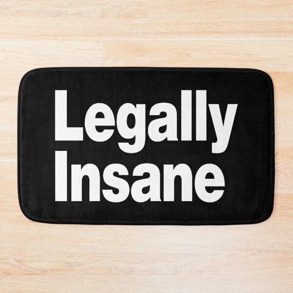 Item preview, Legally Insane (Cool Funny Viral Quote - Hilarious Sayings) designed and sold by SassyClassyMe.