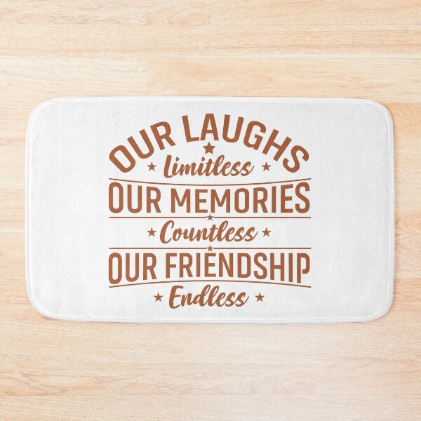 Item preview, Our Laughs Limitless Our Memories Countless Our friendship Endless  Friendship forever Art Soft Happy Life Apparel Essential Motivation Inspiration Joy Mood designed and sold by DesignByHeartUK.