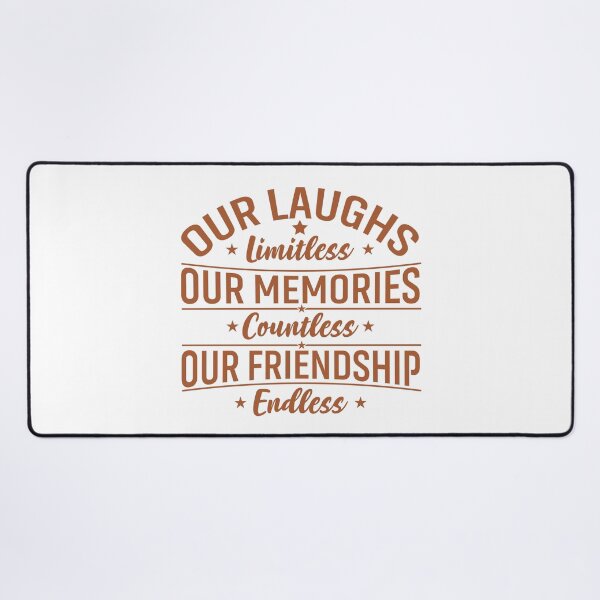 Item preview, Our Laughs Limitless Our Memories Countless Our friendship Endless Friendship forever Art Soft Happy Life Apparel Essential Motivation Inspiration Joy Mood designed and sold by DesignByHeartUK.