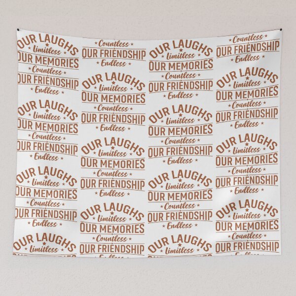 Item preview, Our Laughs Limitless Our Memories Countless Our friendship Endless  Friendship forever Art Soft Happy Life Apparel Essential Motivation Inspiration Joy Mood designed and sold by DesignByHeartUK.