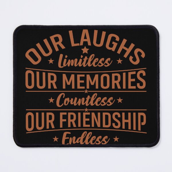 Item preview, Our Laughs Limitless Our Memories Countless Our friendship Endless Friendship forever Art Soft Happy Life Apparel Essential Motivation Inspiration Joy Mood designed and sold by DesignByHeartUK.