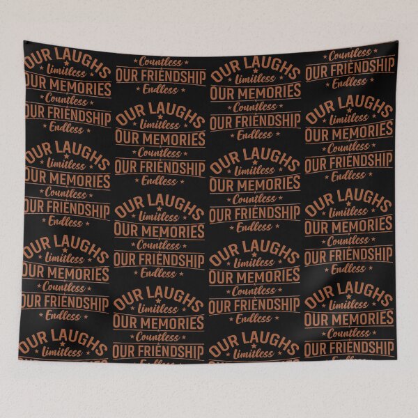 Item preview, Our Laughs Limitless Our Memories Countless Our friendship Endless  Friendship forever Art Soft Happy Life Apparel Essential Motivation Inspiration Joy Mood designed and sold by DesignByHeartUK.