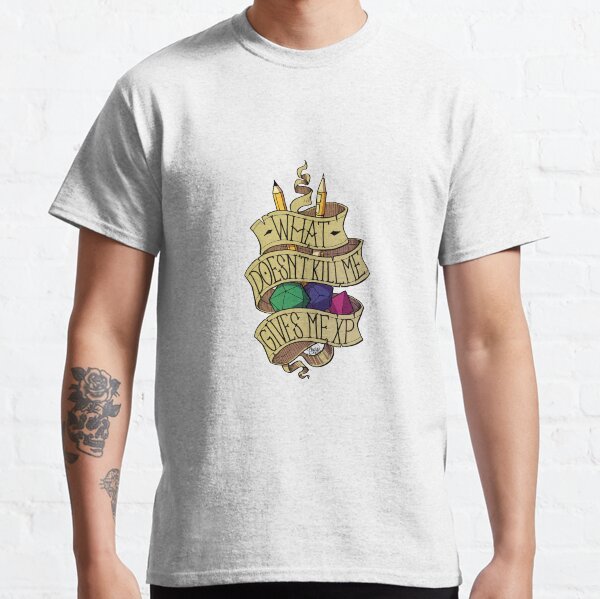 What doesn't Kill me Classic T-Shirt