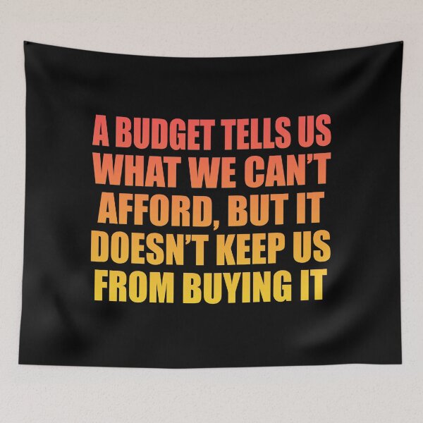 Item preview, A budget tells us what we can’t afford, but it doesn’t keep us from buying it designed and sold by Colorfulandfun.