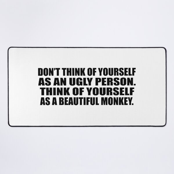 Item preview, Don’t think of yourself as an ugly person. Think of yourself as a beautiful monkey designed and sold by Colorfulandfun.