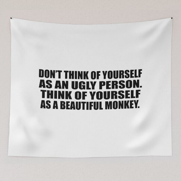 Item preview, Don’t think of yourself as an ugly person. Think of yourself as a beautiful monkey designed and sold by Colorfulandfun.