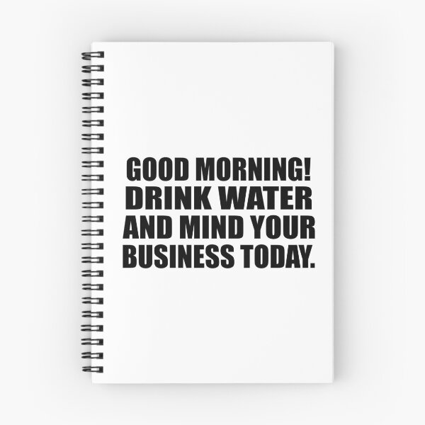Item preview, Good Morning! Drink water and mind your business today designed and sold by Colorfulandfun.