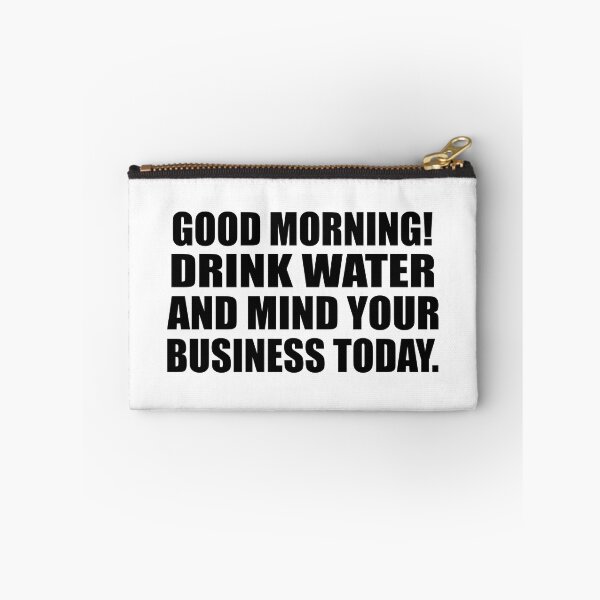 Item preview, Good Morning! Drink water and mind your business today designed and sold by Colorfulandfun.