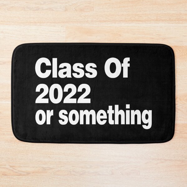 Item preview, Class of 2022 or something (Cool Funny Viral Quote - Hilarious Sayings - Trending Meme) designed and sold by SassyClassyMe.