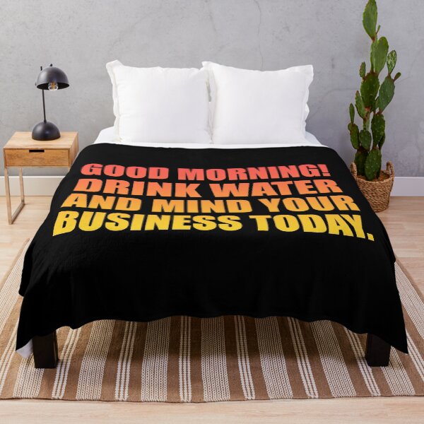 Item preview, Good Morning! Drink water and mind your business today designed and sold by Colorfulandfun.