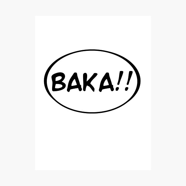 Baka!! Photographic Print