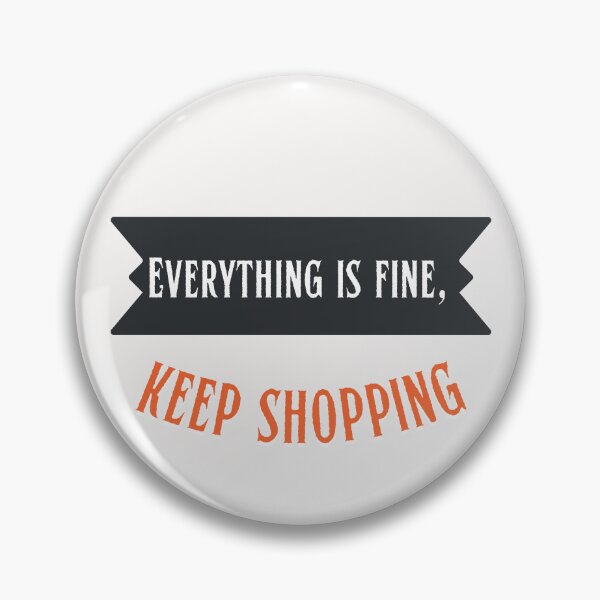 Item preview, Anti Consumerism - Everything Is Fine, Keep Shopping designed and sold by Hic21.
