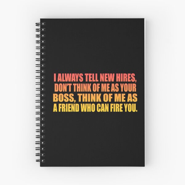 Item preview, I always tell new hires, don’t think of me as your boss, think of me as a friend who can fire you. designed and sold by Colorfulandfun.