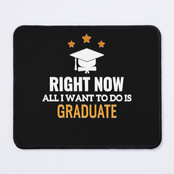 Item preview, Right Now All I Want To Do Is Graduate (3) designed and sold by Mitzi12312.