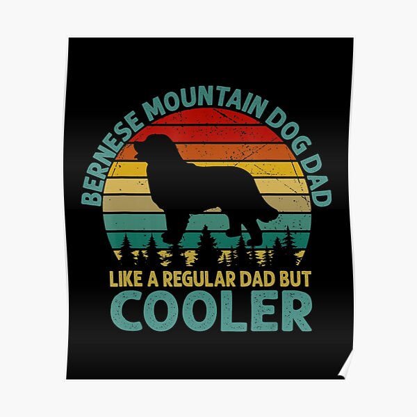 "Mens Bernese Mountain Dog Dad Like A Regular Dad But Cooler" Poster