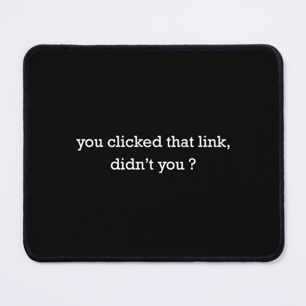 Item preview, You Clicked That Link Didnt You - Cybersecurity Memes designed and sold by venixprint.