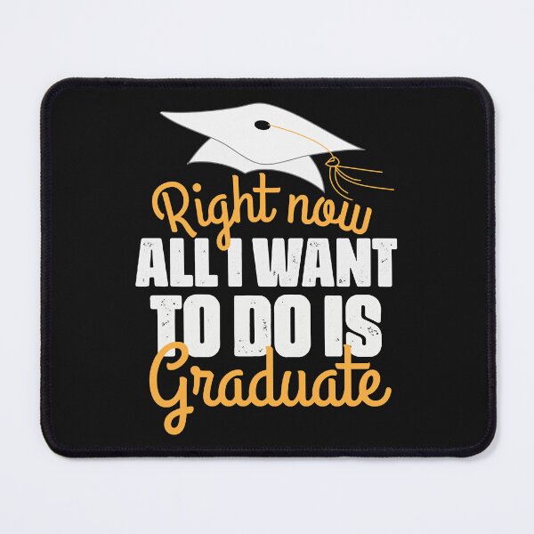 Item preview, Right Now All I Want To Do Is Graduate (7) designed and sold by Mitzi12312.
