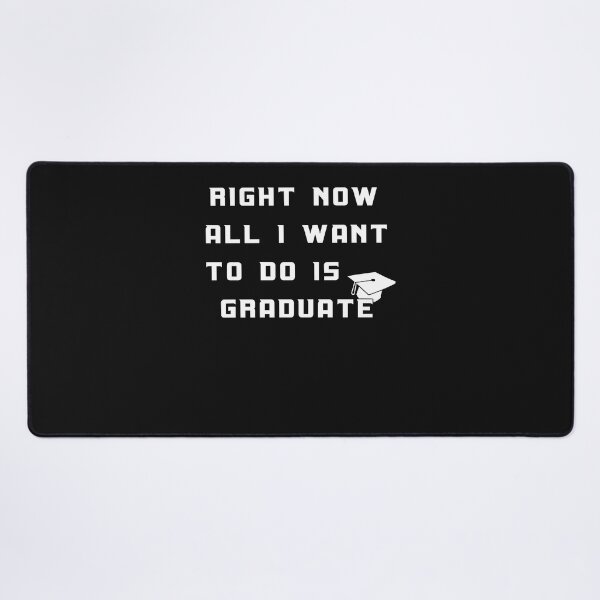 Item preview, Right Now All I Want To Do Is Graduate (8) designed and sold by Mitzi12312.