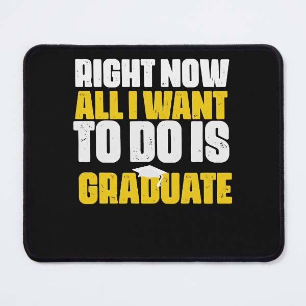 Item preview, Right Now All I Want To Do Is Graduate (9) designed and sold by Mitzi12312.