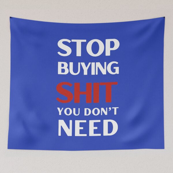 Item preview, Anti Consumerism - Stop Buying Shit  designed and sold by Hic21.