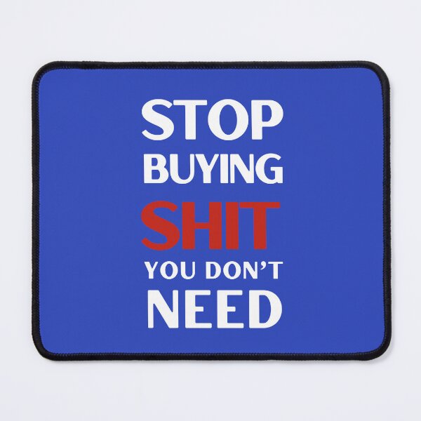 Item preview, Anti Consumerism - Stop Buying Shit designed and sold by Hic21.