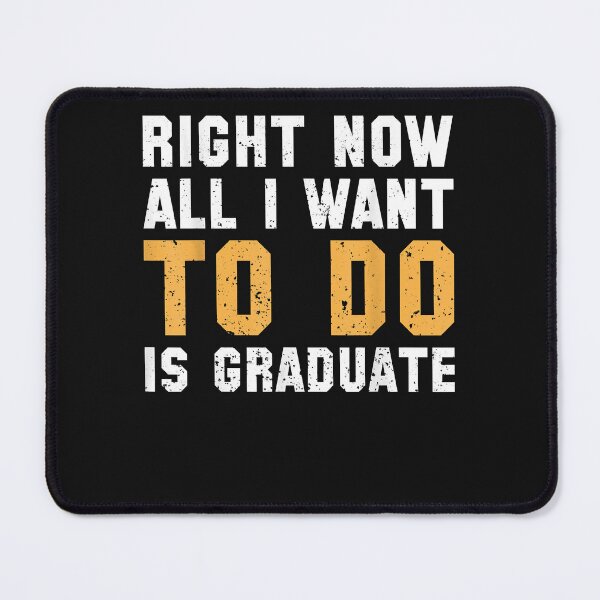 Item preview, Right Now All I Want To Do Is Graduate (11) designed and sold by Mitzi12312.