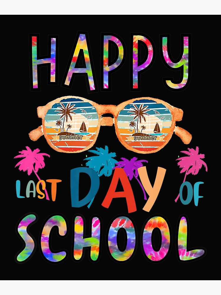 "Last Day Of School For Teacher,Student Happy Last Day School" Poster