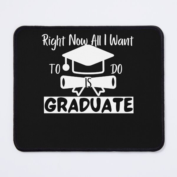 Item preview, right now all I want to do is graduate (12) designed and sold by Mitzi12312.