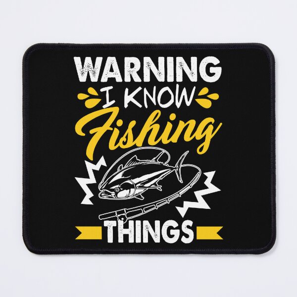 Item preview, Warning I Know Fishing Things designed and sold by UnknownArtistt.