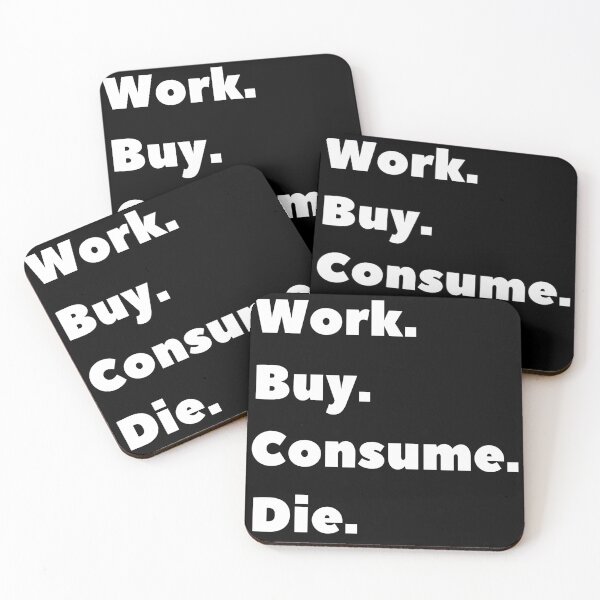 Item preview, Anti Consumerism - Work Bye Consume Die designed and sold by Hic21.
