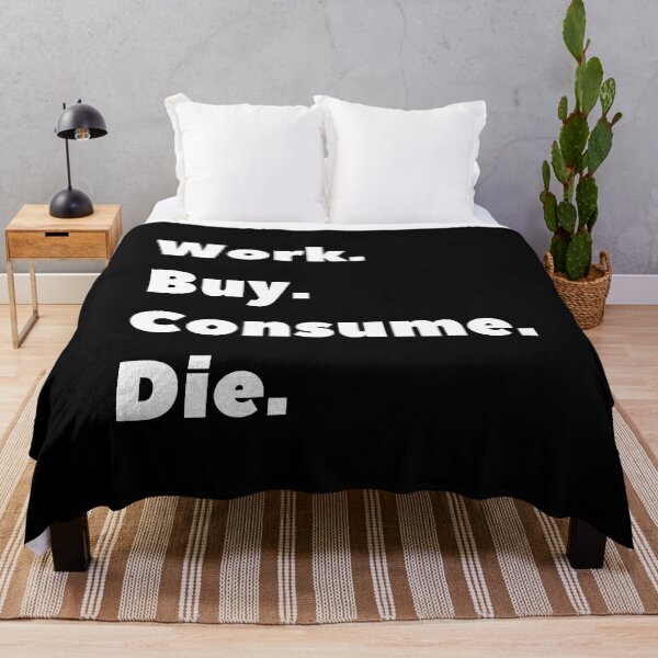 Item preview, Anti Consumerism - Work Bye Consume Die designed and sold by Hic21.