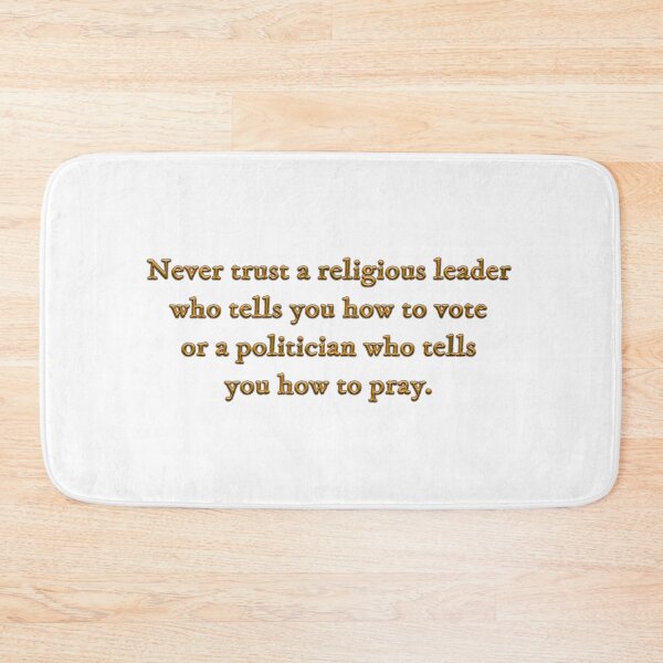 Item preview, Never trust a religious leader who tells you how to vote or a politician who tells you how to pray designed and sold by Signs for Dark Times.