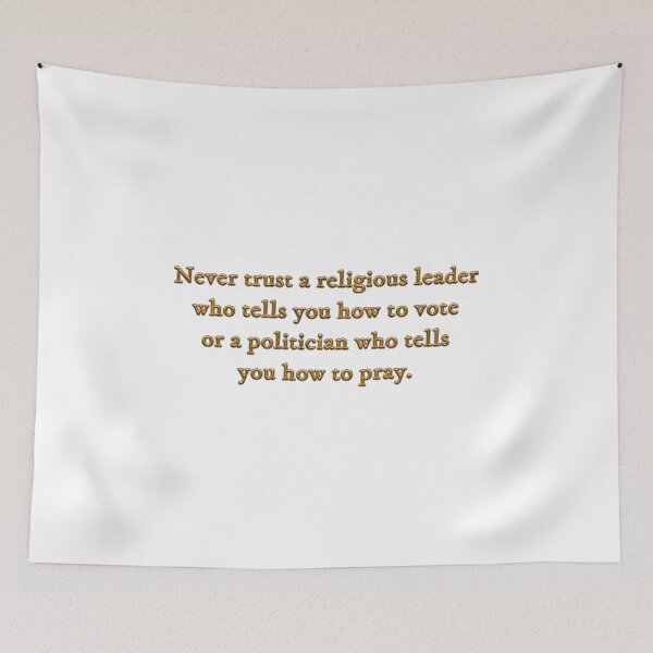 Item preview, Never trust a religious leader who tells you how to vote or a politician who tells you how to pray designed and sold by Signs for Dark Times.