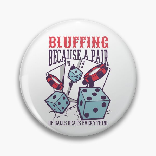 Item preview, Bluffing Because A Pair Of Balls Beats Everything Bluffing Gear designed and sold by DynamicDesign.