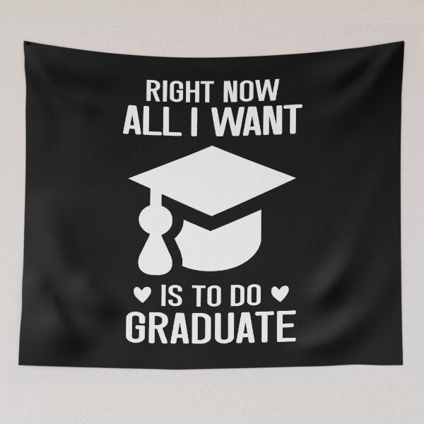 Artikelvorschau, Right Now All I Want To Do Is Graduate Funny 2022 Grad (2) entworfen und verkauft von Mitzi12312.