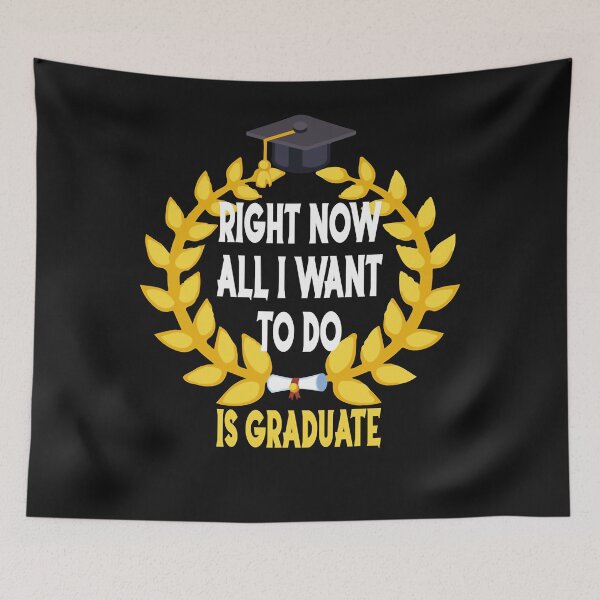 Item preview, Right Now All I Want To Do Is Graduate Funny Graduation Quote Gift For Class Of 2022 Students designed and sold by Mitzi12312.