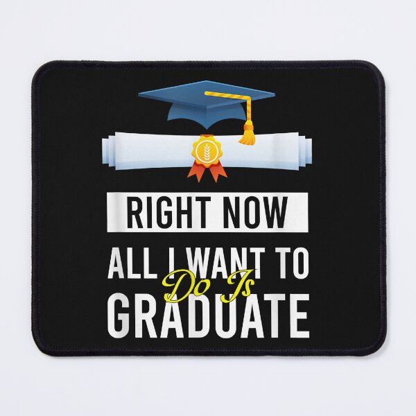 Item preview, Right Now All I Want To Do Is Graduate Funny Graduation designed and sold by Mitzi12312.