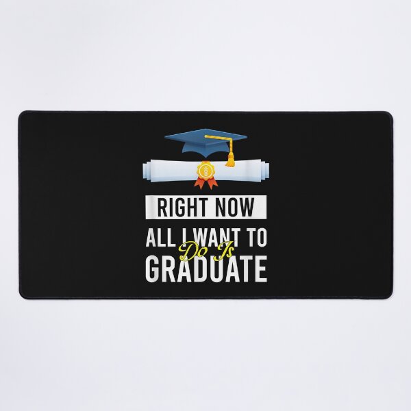 Item preview, Right Now All I Want To Do Is Graduate Funny Graduation designed and sold by Mitzi12312.