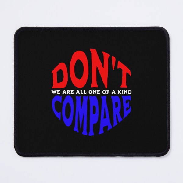 Item preview, Don't Compare | We Are All One Of A Kind designed and sold by SpeakLifeHQ.
