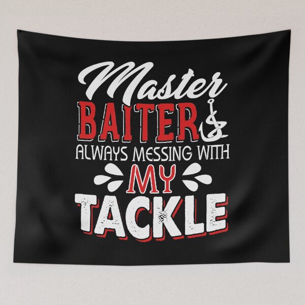 Item preview, Fishing - Master Baiter Always Messing With My Tackle designed and sold by UnknownArtistt.