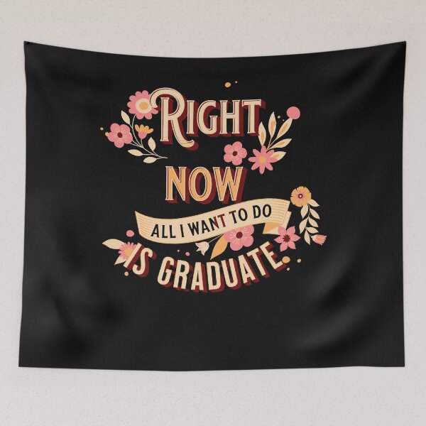 Artikelvorschau, right now all i want to do is graduate Premium Copy entworfen und verkauft von Mitzi12312.