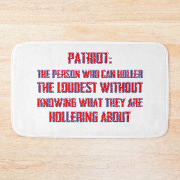 Item preview, Patriot: the person who can holler the loudest without knowing what they are hollering about designed and sold by Signs for Dark Times.