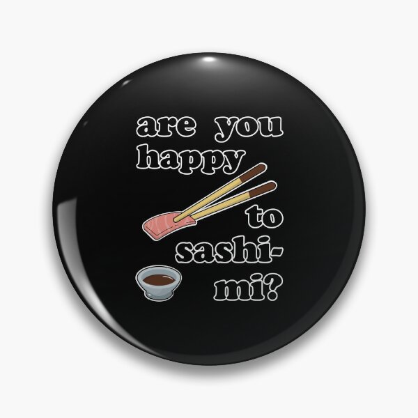 Item preview, Are You Happy To Sashimi? designed and sold by Happy Puppy Print On Demand.