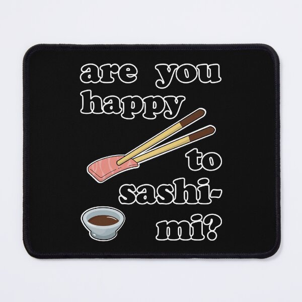 Item preview, Are You Happy To Sashimi? designed and sold by Happy Puppy Print On Demand.