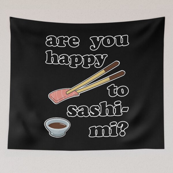 Item preview, Are You Happy To Sashimi? designed and sold by Happy Puppy Print On Demand.