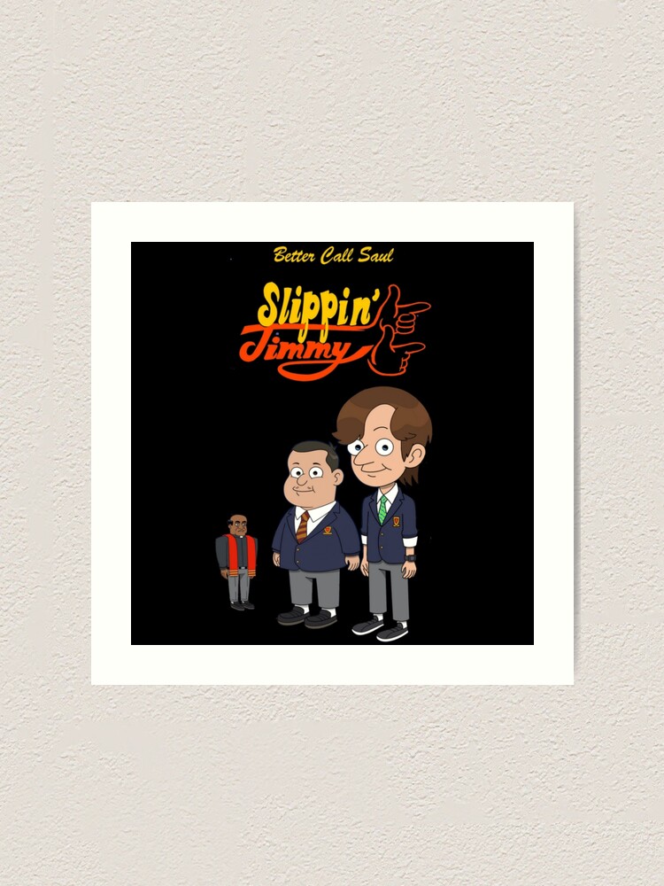 "Slippin' Jimmy better call saul" Art Print for Sale by Aeyssa Redbubble