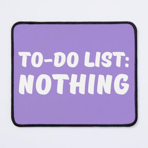 Artikelvorschau, To-Do List: Nothing entworfen und verkauft von TrendyDesigns.