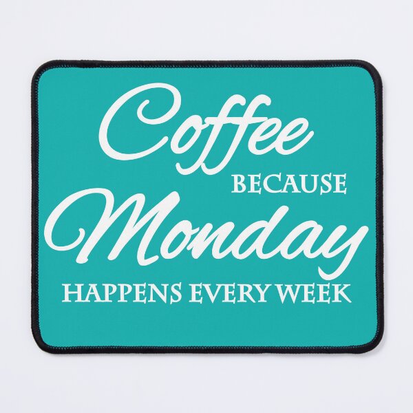 Item preview, Coffee because monday happens every week designed and sold by TrendyDesigns.