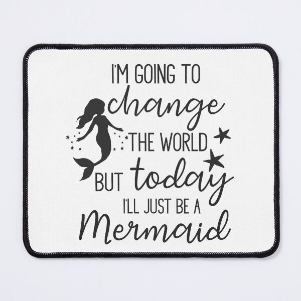 Item preview, I'm going to change the world but today I'll just be a mermaid designed and sold by della95.