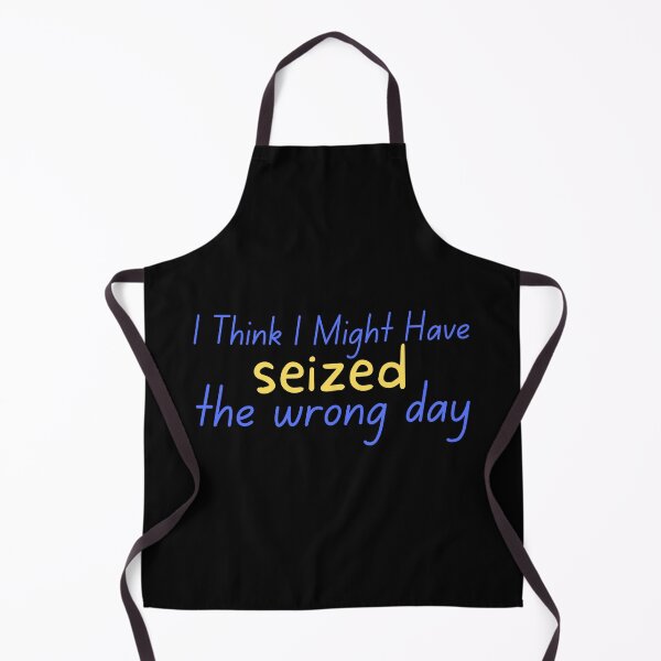 Item preview, i think i might have seized the wrong day | designed and sold by OurShop00.